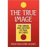The True Image by Hughes, Philip Edgcumbe, 9780802803146