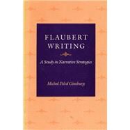 Flaubert Writing by Ginsburg, Michal Peled, 9780804713146