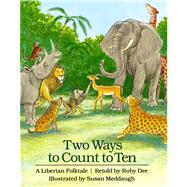Two Ways to Count to Ten A Liberian Folktale by Dee, Ruby; Meddaugh, Susan, 9780805013146