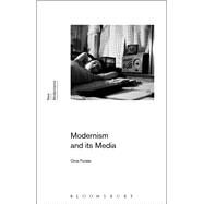 Modernism and Its Media by Forster, Chris; Rogers, Gayle; Latham, Sean, 9781350033146