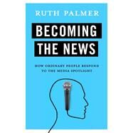 Becoming the News by Palmer, Ruth, 9780231183147