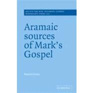 Aramaic Sources of Mark's Gospel by Maurice Casey, 9780521633147