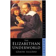 The Elizabethan Underworld by Salgado, Gamini, 9780750943147