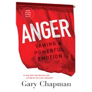 Anger Taming a Powerful Emotion by Chapman, Gary, 9780802413147