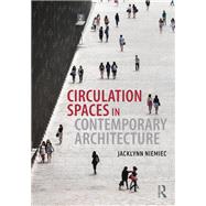 Circulation Spaces in Contemporary Architecture by Jacklynn Niemiec, 9781003383147
