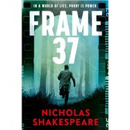 Frame 37 by Shakespeare, Nicholas, 9781037803147