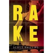 Rake A Novel by Phillips, Scott, 9781619023147