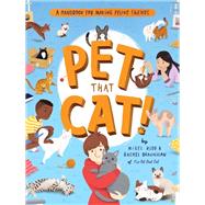 Pet That Cat! A Handbook for Making Feline Friends by Kidd, Nigel; Braunigan, Rachel; Hoffmann, Susann, 9781683693147