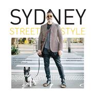 Sydney Street Style by Karaminas, Vicki; Taylor, Justine; Johnson-Woods, Toni; Disher-quill, Kate, 9781783203147