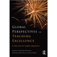 Global Perspectives on Teaching Excellence: A new era for higher education by Broughan; Christine, 9780415793148