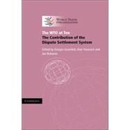 The WTO at Ten: The Contribution of the Dispute Settlement System by Edited by Giorgio Sacerdoti , Alan Yanovich , Jan  Bohanes, 9780521863148