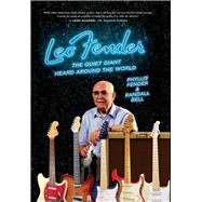 Leo Fender by Fender, Phyllis; Bell, Randall, Ph.D., 9780996793148