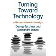 Turning Toward Technology: A Glimpse into the Asian Paradigm by Tomasi,Alessandro, 9781412863148