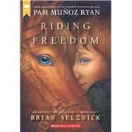 Riding Freedom (Scholastic Gold) by Ryan, Pam Muoz; Selznick, Brian, 9781546133148