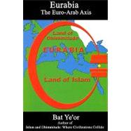 Eurabia The Euro-Arab Axis by Ye'Or, Bat, 9781611473148