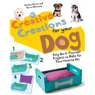 Creative Creations for Your Dog by Martinez, Norma; Ciera Carlota, 9781631583148