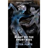 Night of the Short Eyes A Novel by Plate, Peter, 9781644213148