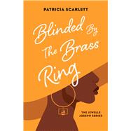 Blinded by the Brass Ring by Scarlett, Patricia, 9781771863148