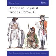 American Loyalist Troops 177584 by Chartrand, Ren; Embleton, Gerry; Embleton, Samuel, 9781846033148