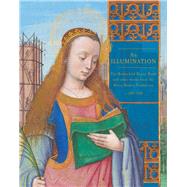 An Illumination The Rothschild Prayer Book and Other Works from the Kerry Stokes Collection 1280-1685 by Manion, Margaret M., 9781925163148