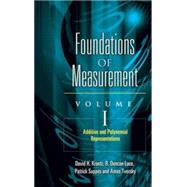 Foundations of Measurement Volume I Additive and Polynomial Representations by Krantz, David H.; Luce, R. Duncan; Tversky, Amos; Suppes, Patrick, 9780486453149