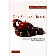 The Secular Bible: Why Nonbelievers Must Take Religion Seriously by Jacques Berlinerblau, 9780521853149