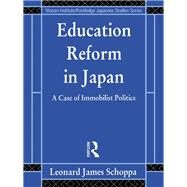 Education Reform in Japan: A Case of Immobilist Politics by Schoppa,Leonard James, 9781138173149