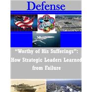 Worthy of His Sufferings by United States Army War College, 9781503003149