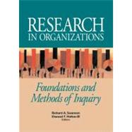 Research in Organizations Foundations and Methods of Inquiry by Swanson, Richard A.; Holton, Elwood F., 9781576753149