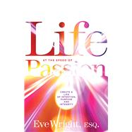Life at the Speed of Passion by Wright, Eve, 9781601633149