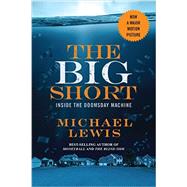 The Big Short Inside the Doomsday Machine by Lewis, Michael, 9780393353150