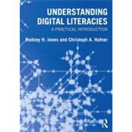 Understanding Digital Literacies: A Practical Introduction by Jones; Rodney, 9780415673150