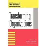 Transforming Organizations by Abramson, Mark A.; Lawrence, Paul R.; Clark-Daniels, Carolyn L.; Daniels, R. Steven; DeLuca, Marilyn A.; Harokopus, Kimberly A.; Lambright, W Henry; Young, Gary J., 9780742513150