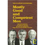 Mostly Good and Competent Men : The Illinois Governors by Howard, Robert P.; Long, Peggy Boyer; Lawrence, Mike, 9780938943150