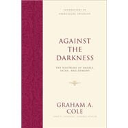 Against the Darkness by Cole, Graham A.; Feinberg, John S., 9781433533150