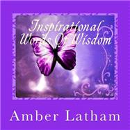 Inspirational Words of Wisdom by Latham, Amber, 9781500473150