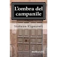 L'ombra Del Campanile by Vignaroli, Stefano, 9781507883150