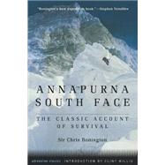 Annapurna South Face The Classic Account of Survival by Bonington, Sir Chris; Willis, Clint, 9781560253150