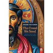 The Creed We Need: Nicene Faith for Wesleyan Witness by Van Kuiken, Jerome, 9781600393150