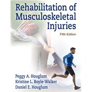 Rehabilitation of Musculoskeletal Injuries 5th Edition With HKPropel Online Video by Peggy A. Houglum; Kristine L. Boyle-Walker; Daniel E. Houglum, 9781718203150