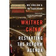 Whither China? Restarting the Reform Agenda by Jinglian, Wu; Guochuan, Ma; Hua, Xiaofeng; Hearst, Nancy, 9780190223151