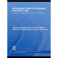 Introduction to Spanish Private Law : Facing the Social and Economic Challenges by Rodriguez De Las Heras Ballell, Teresa, 9780203873151