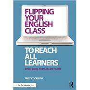 Flipping Your English Class to Reach All Learners by Cockrum, Troy, 9780415733151