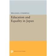 Education and Equality in Japan by Cummings, William K., 9780691643151