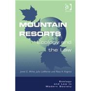 Mountain Resorts: Ecology and the Law by Milne,Janet E., 9780754623151