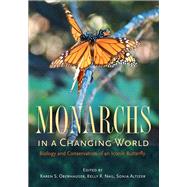 Monarchs in a Changing World by Oberhauser, Karen S.; Nail, Kelly R.; Altizer, Sonia, 9780801453151