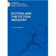 Fiction and the Fiction Industry by Sutherland, J. A., 9781472513151