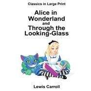 Alice in Wonderland and Through the Looking-glass by Carroll, Lewis; Copland, Craig Stephen, 9781523233151