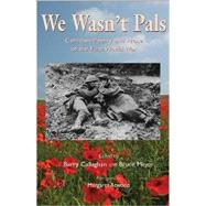 We Wasn't Pals Canadian Poetry and Prose of the First World War by Callaghan, Barry; Meyer, Bruce; Atwood, Margaret, 9781550963151