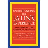 Understanding the Latinx Experience by Torres, Vasti; Hernandez, Ebelia; Martinez, Sylvia; Brown, Sarita E.; Santiago, Deborah A., 9781579223151